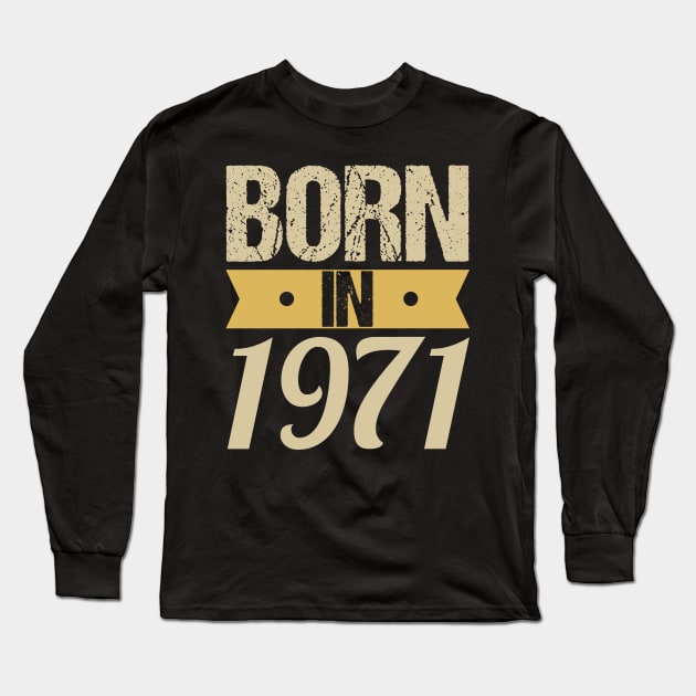 Born in 1971 Long Sleeve T-Shirt by Tesszero